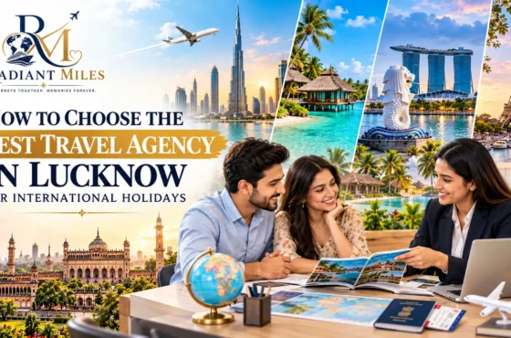 How to Choose Best Travel Agency in Lucknow